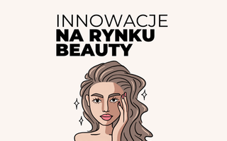 Najciekawsze innowacje na rynku beauty