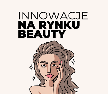 Najciekawsze innowacje na rynku beauty