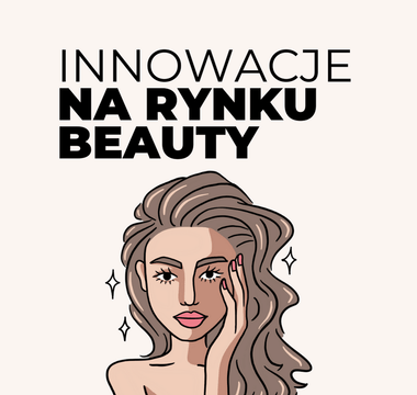 Najciekawsze innowacje na rynku beauty