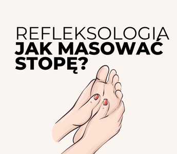 Refleksologia, czyli jak masować stopę